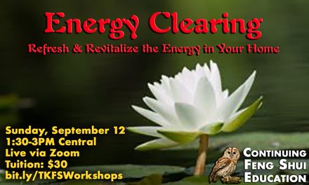 Continuing Feng Shui Education: Energy Clearing to Refresh &amp; Revitalize the Energy in Your Home