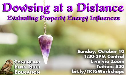 Feng Shui Continuing Education: Dowsing at a Distance