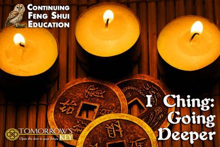 Continuing Feng Shui Education: I Ching - Going Deeper