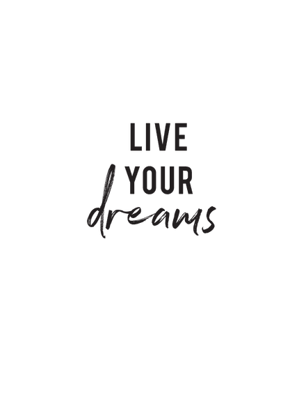 Live Your Dreams - Black &amp; White Printable Wall Art Quote