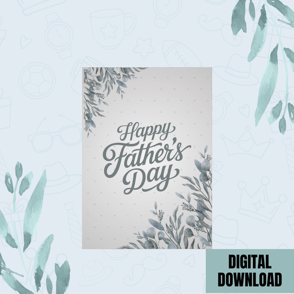Beautiful Grey Floral Father&#x27;s Day Card- Portrait. Printable- instant download, 5x7 In.