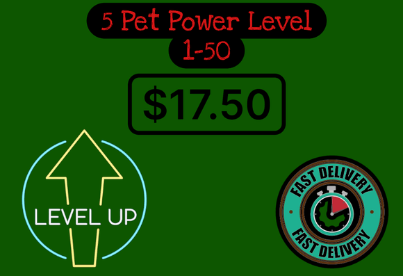 5 Pet Power Level 1-50 