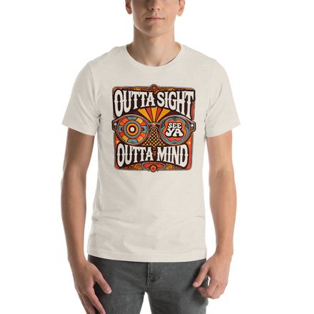 Outta Sight Outta Mind, See Ya - Unisex T-Shirt