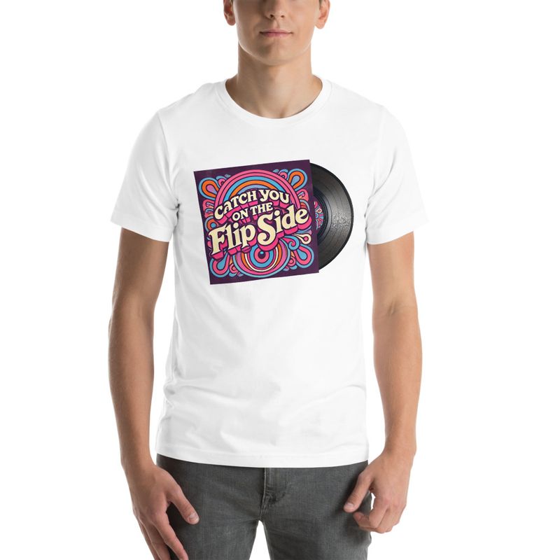 Catch You On The Flip Side - Unisex T-Shirt
