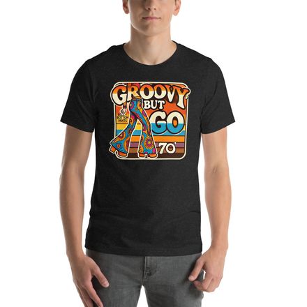 Groovy But Go - Unisex T-Shirt