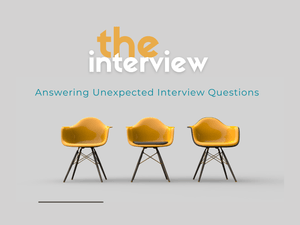 Answering Unexpected Interview Questions