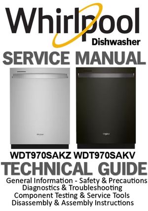 Whirlpool WDT970SAKZ / WDT970SAKV Dishwasher Service Manual &amp; Repair Guide