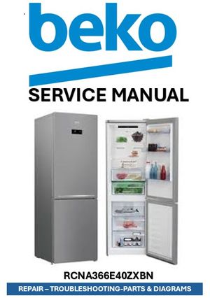 Beko RCNA366E40ZXBN Refrigerator Service Manual &amp; Repair Guide (PDF Download – 177 Pages)