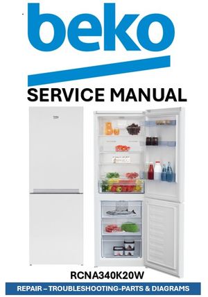 Beko RCNA340K20W Refrigerator Service Manual &amp; Repair Guide (PDF Download – 92 Pages)