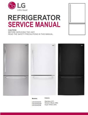 LG LDCS24223S LDCS24223B LDCS24223W Refrigerator Service Manual and Repair Guide