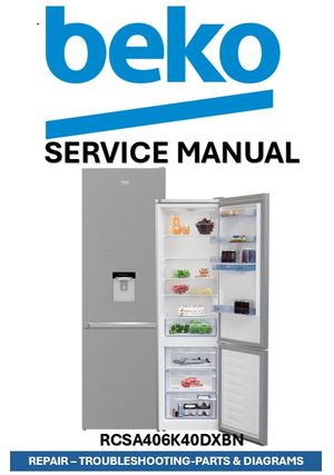 Beko RCSA406K40DXBN Refrigerator Service Manual &amp; Repair Guide (PDF Download – 179 Pages)