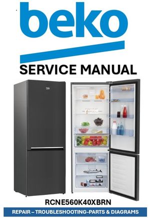 Beko RCNE560K40XBRN Refrigerator Service Manual &amp; Repair Guide (PDF Download – 295 Pages)