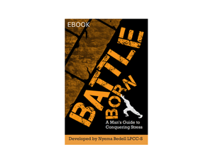 BattleBorn: A Man&#x27;s Guide to Conquering Stress Ebook