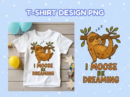 Funny Sleepy Sloth PNG - &quot;I Moose Be Dreaming&quot; Cute Cartoon T-Shirt Design