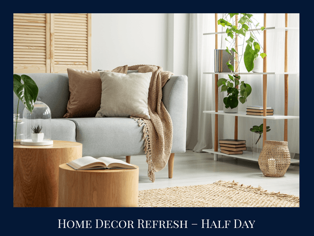 Home Decor Refresh - Half Day