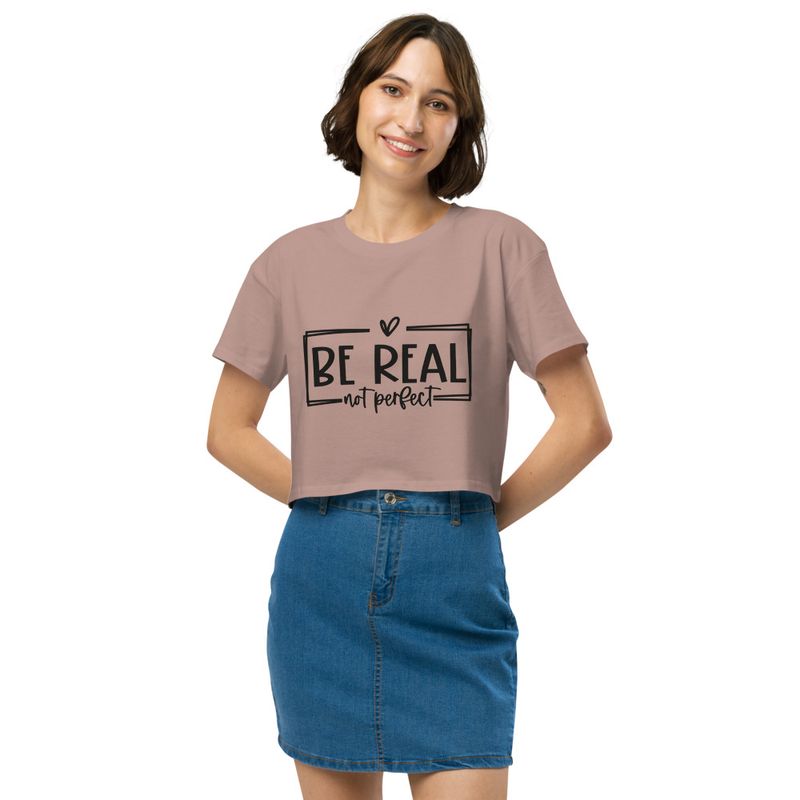 Be Real Not Perfect 