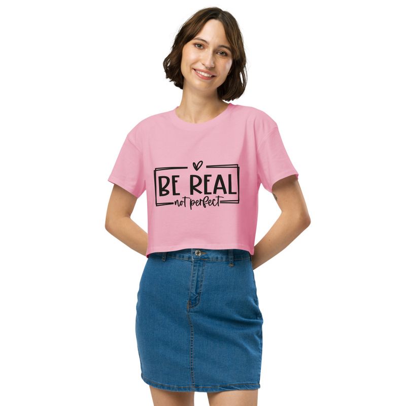 Be Real Not Perfect 