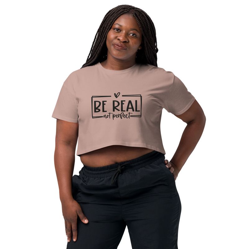 Be Real Not Perfect 