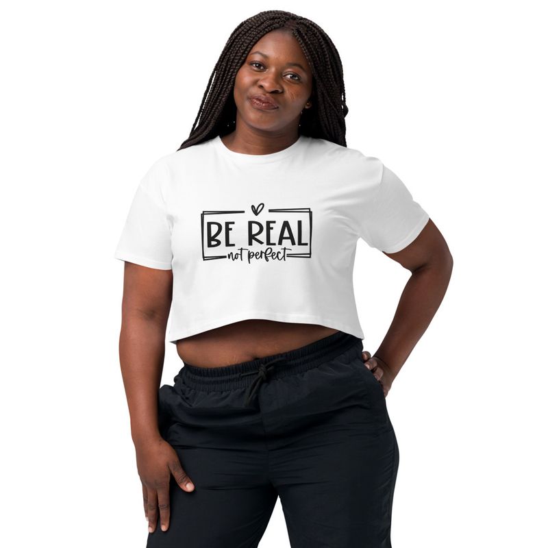 Be Real Not Perfect 