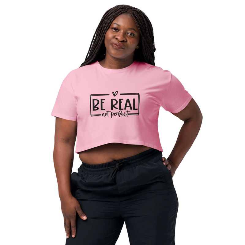 Be Real Not Perfect 