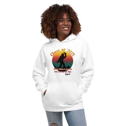 Graduation Class of 2025 Bigfoot Hoodie – Funny Quote Sweatshirt Front Print