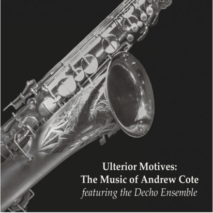 Ulterior Motives, The Music of Andrew Cote CD