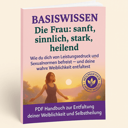 Weiblichkeit sexuell erfüllend erleben 