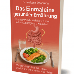 Das Einmaleins gesunder Ernährung – Der Ultimative Ernährungsratgeber