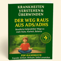 ADS/ADHS - der erprobte, natürliche Weg raus aus ADS/ADHS