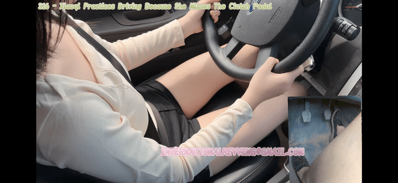316 - Xiaoqi Practices Driving Because She Misses The Clutch Pedal