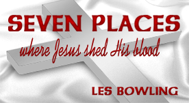 Seven Places Where Jesus Shed Blood