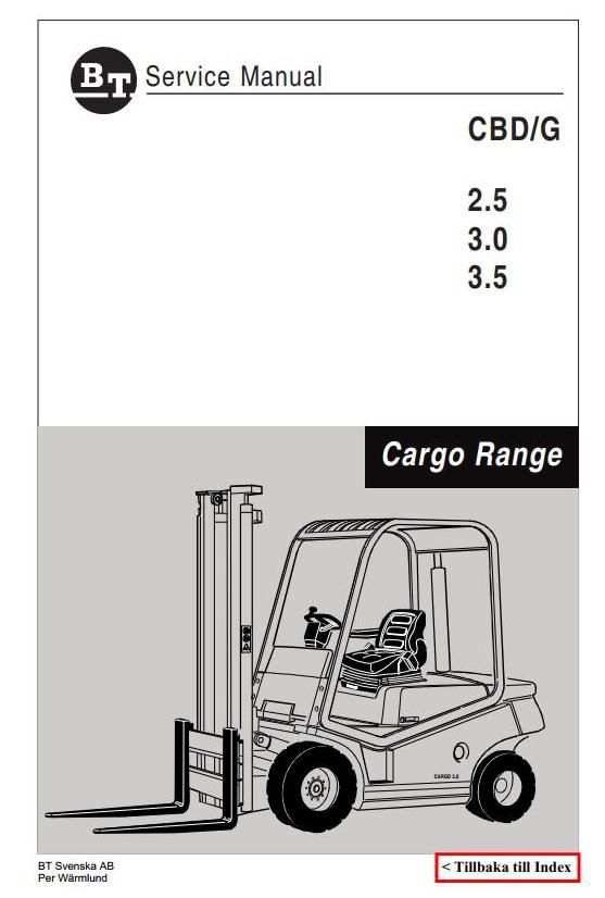 BT Cargo Range Forklift Truck CBD2.5, CBD3.0, CBD3.5, CBG2.5, CBG3.0, CBG3.5 Workshop Service Manual