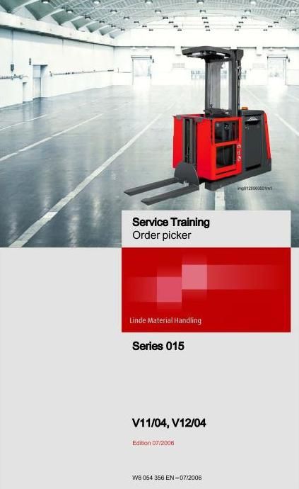 Linde V11, V12 Order Picker Truck 015-04 Series Service Training (Workshop) Manual Edition 07/2006