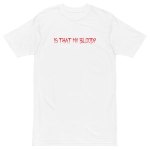 &quot;Is That My Blood?&quot; Album T-Shirt