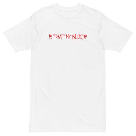 &quot;Is That My Blood?&quot; Album T-Shirt