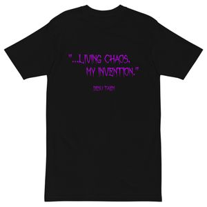 “…Living Chaos, My Invention” Black Tee