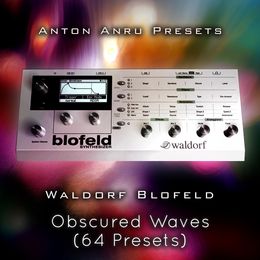 Waldorf Blofeld/VST - Obscured Waves (64 Presets by Anton Anru)
