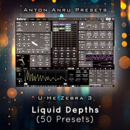 U-He Zebra 3- Liquid Depths (50 Presets by Ilian)
