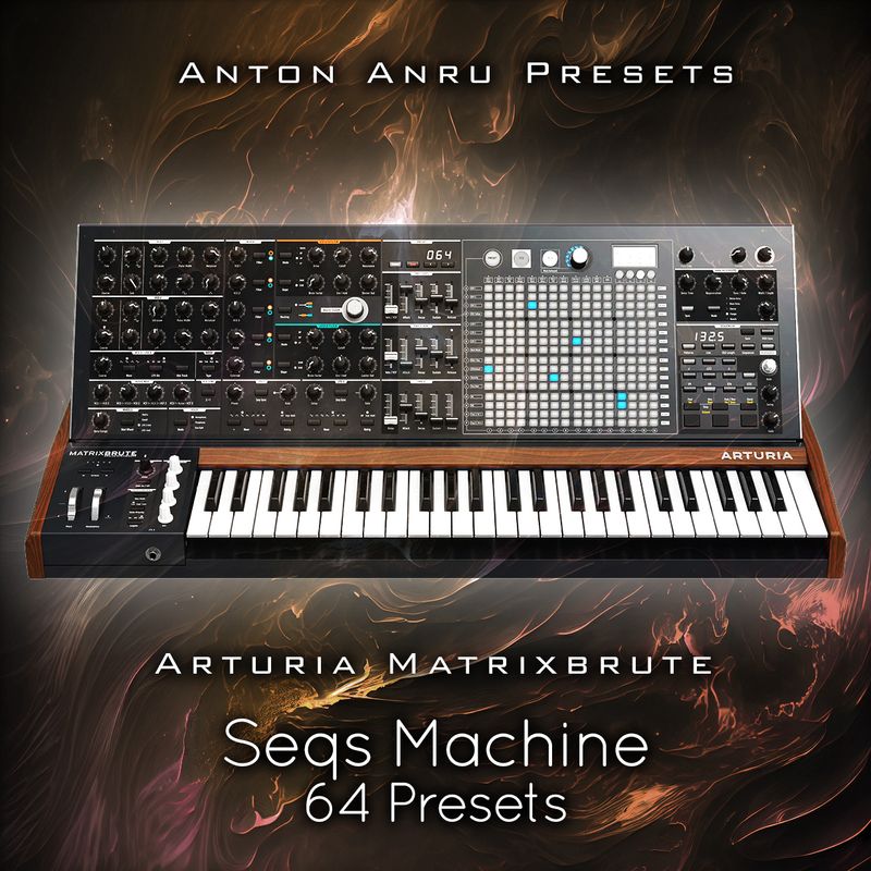 Arturia MatrixBrute - Seqs Machine (64 Seq and Arp Presets by Anton Anru)