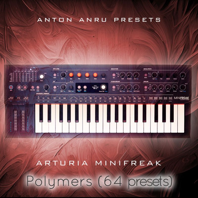Arturia Minifreak - Polymers (64 Presets by Anton Anru)