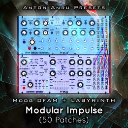 Moog DFAM + Labyrinth - Modular Impulse (50 Combo Patches by Anton Anru)