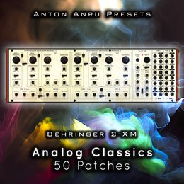 Behringer 2-XM - Analog Classics (50 Patches by Anton Anru)