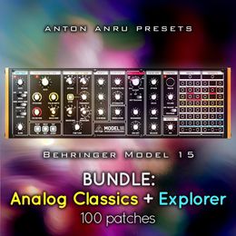 Behringer Model 15 - BUNDLE: Analog Classics + Explorer (100 Patches by Anton Anru)