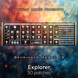 Behringer Model 15 - Explorer (50 Patches by Anton Anru)