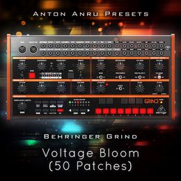 Behringer Grind - Voltage Bloom (50 Patches by Anton Anru)