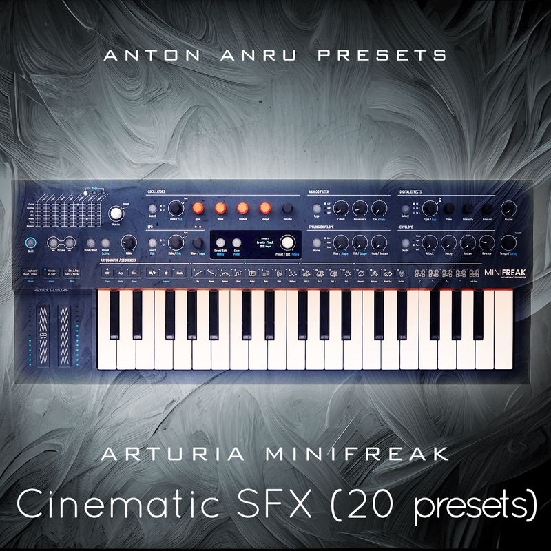 Arturia Minifreak - Cinematic SFX Pack (20 Free FX Presets by Anton Anru)