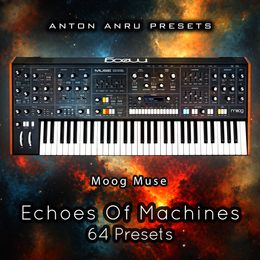 Moog Muse - Echoes Of Machines (64 Presets by Anton Anru)