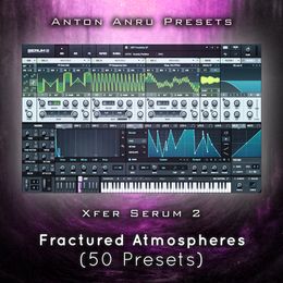 Xfer Serum 2 - Fractured Atmospheres (50 Presets by Ilian)