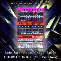 Behringer Edge, Crave, Spice COMBO BUNDLE - 150 Combo Patches (by Anton Anru)
