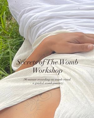 The Secrets of The Womb: A Workshop 